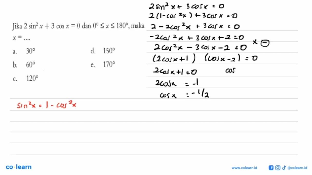 Jika 2 sin^2 x+3 cos x=0 dan 0<=x<=180, maka x=....