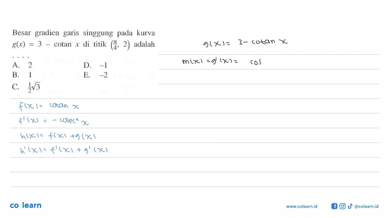 Besar gradien garis singgung pada kurva g(x)=3- cotan x di