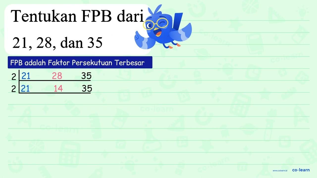 Tentukan FPB dari 21, 28, dan 35