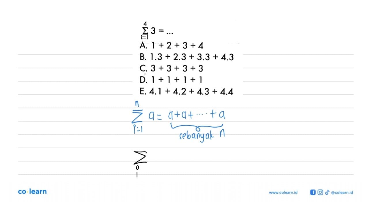 sigma i=1 4 (3)=...A. 1+2+3+4 B. 1.3+2.3+3.3+4.3 C. 3+3+3+3