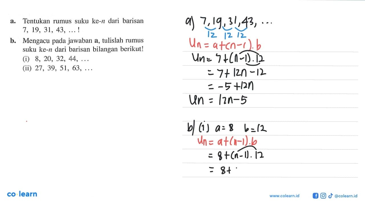 a. Tentukan rumus suku ke-n dari barisan 7, 19, 31, 43,