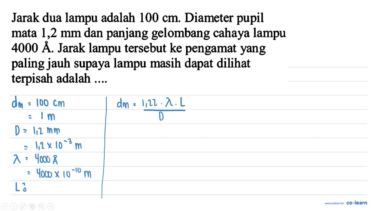 Jarak dua lampu adalah 100 cm . Diameter pupil mata 1,2 ~mm