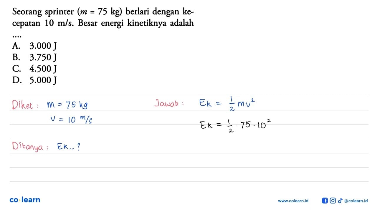 Seorang sprinter (m = 75 kg) berlari dengan kecepatan 10