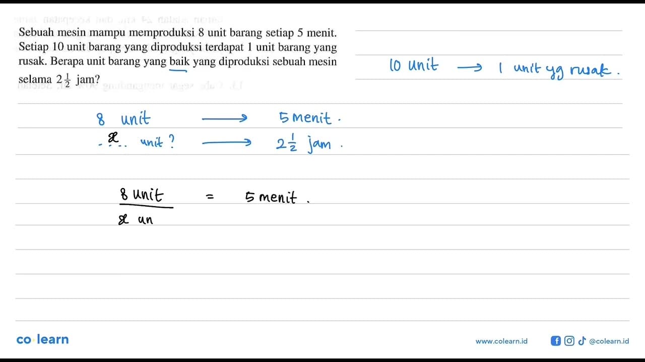 Sebuah mesin mampu memproduksi 8 unit barang setiap 5