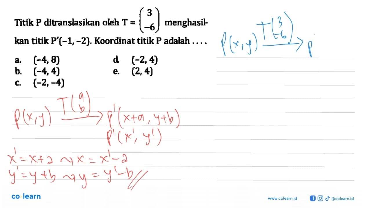 Titik P ditranslasikan oleh T=(3 -6) menghasilkan titik