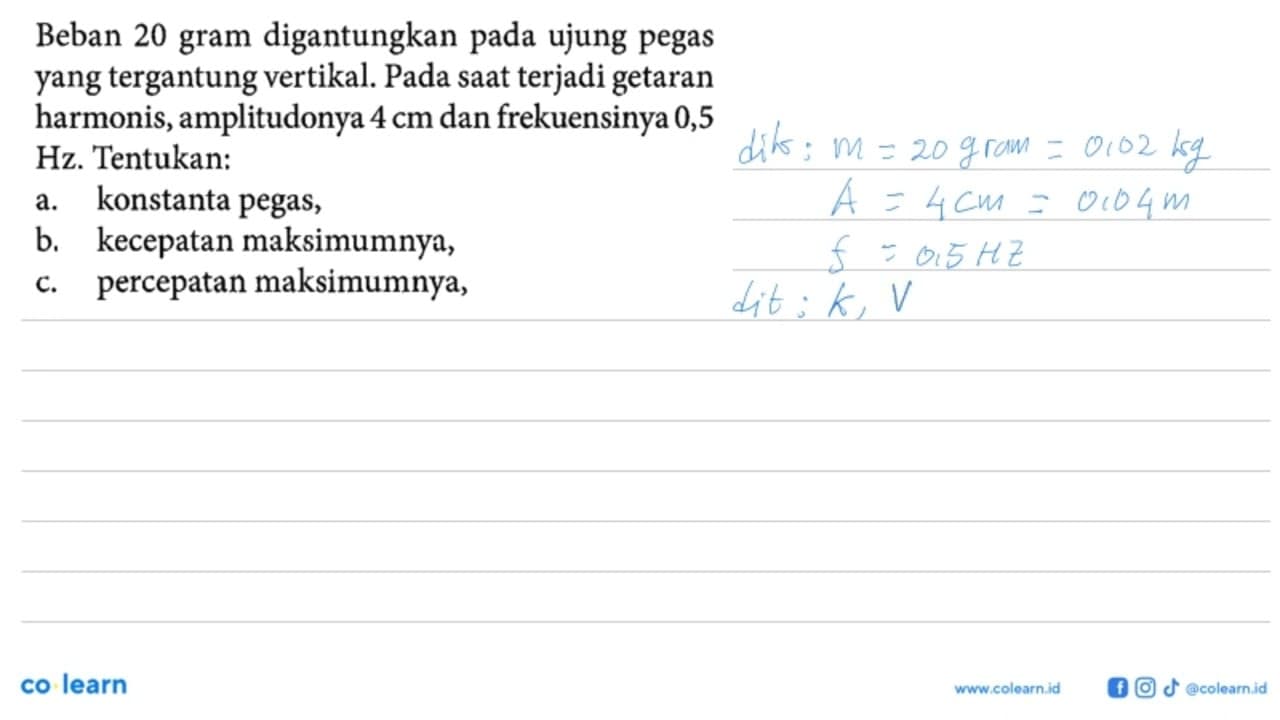 Beban 20 gram digantungkan pada ujung pegas yang tergantung