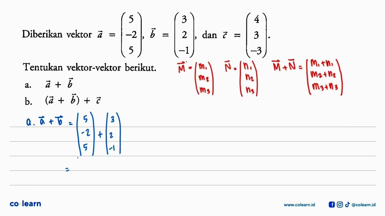 Diberikan vektor a=(5 -2 5), b=(3 2 -1), dan c=(4 3 -3).