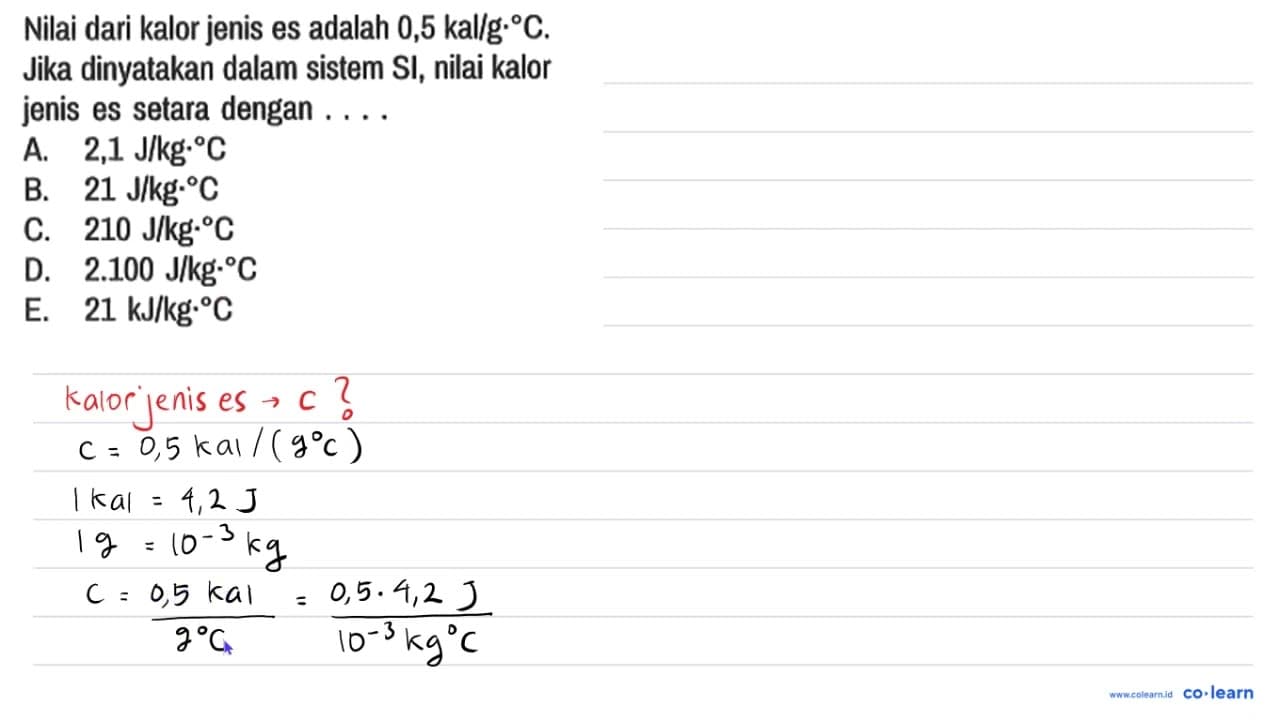 Nilai dari kalor jenis es adalah 0,5 kal/g.C. Jika