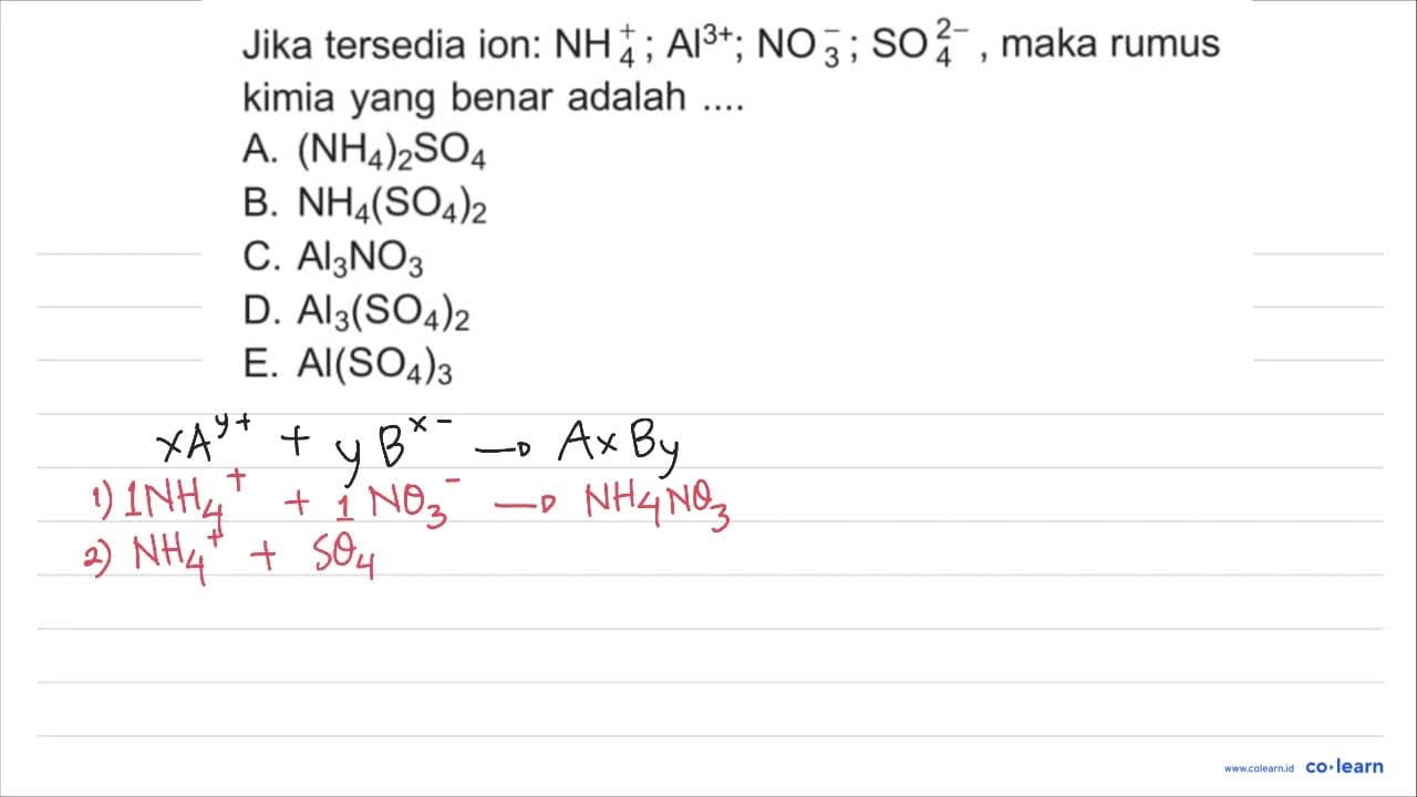 Jika tersedia ion: NH_(4)^(+) ; Al^(3+) ; NO_(3)^(-) ;