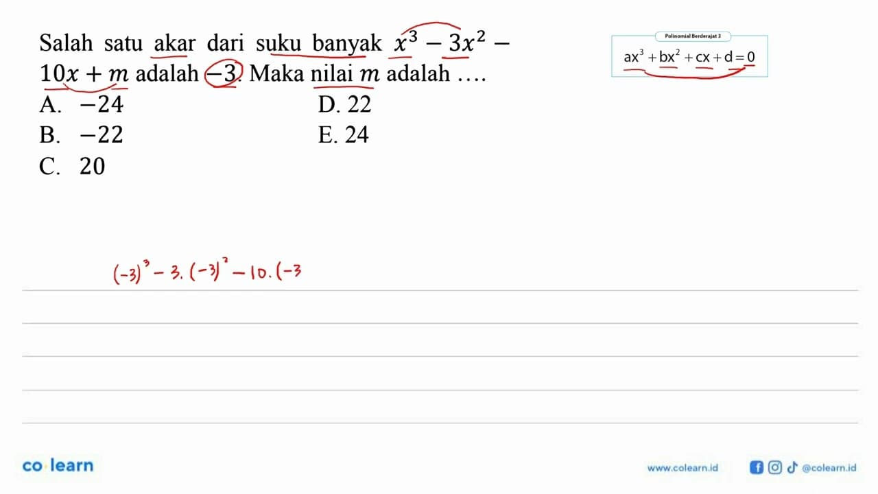 Salah satu akar dari suku banyak x^3-3x^2-10x+m adalah -3.