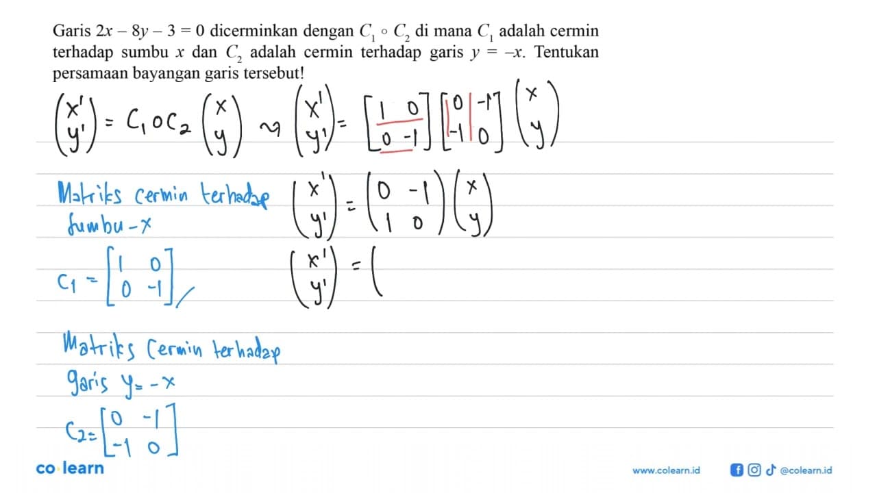 Garis 2x-8y-3=0 dicerminkan dengan C1 o C2 di mana C1