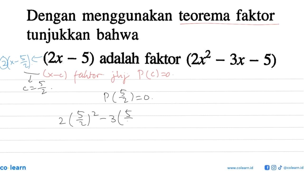 Dengan menggunakan teorema faktor tunjukkan bahwa (2x-5)