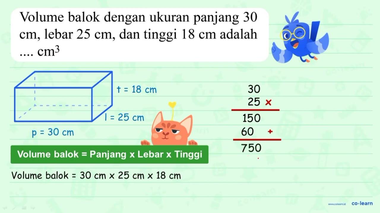 Volume balok dengan ukuran panjang 30 cm , lebar 25 cm ,