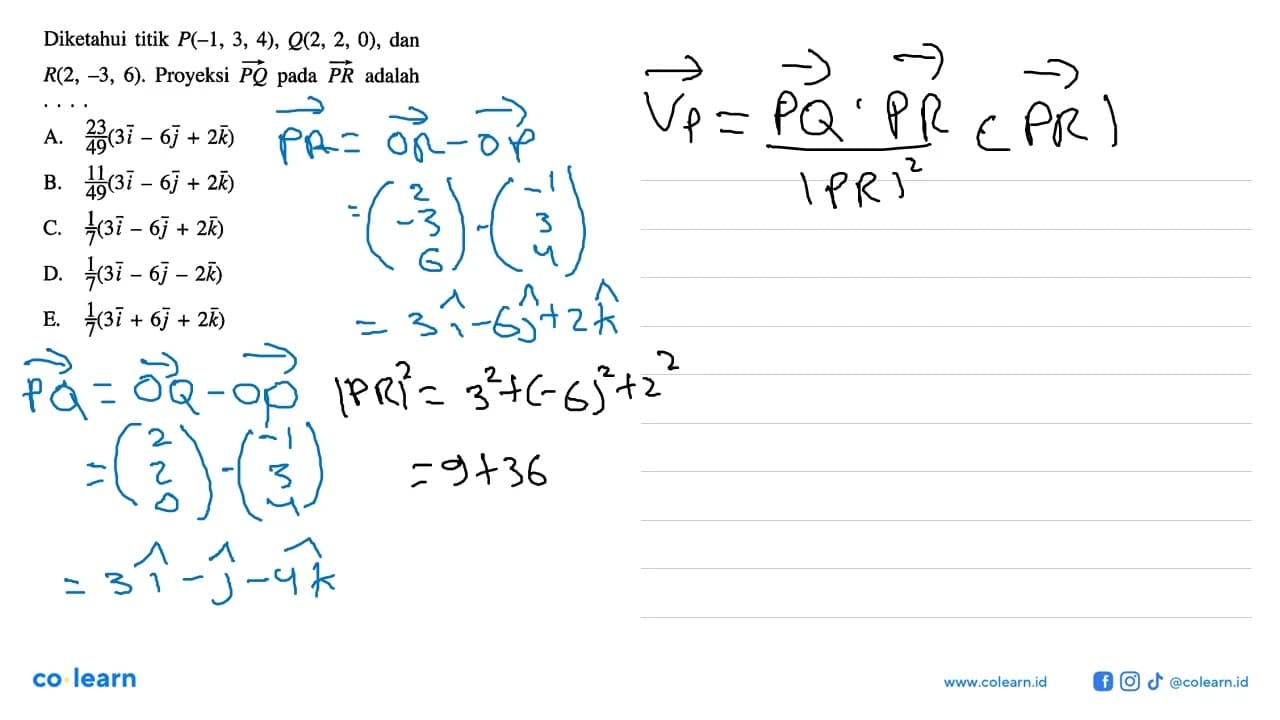 Diketahui titik P(-1,3,4), Q(2,2,0) , dan R(2,-3,6) .