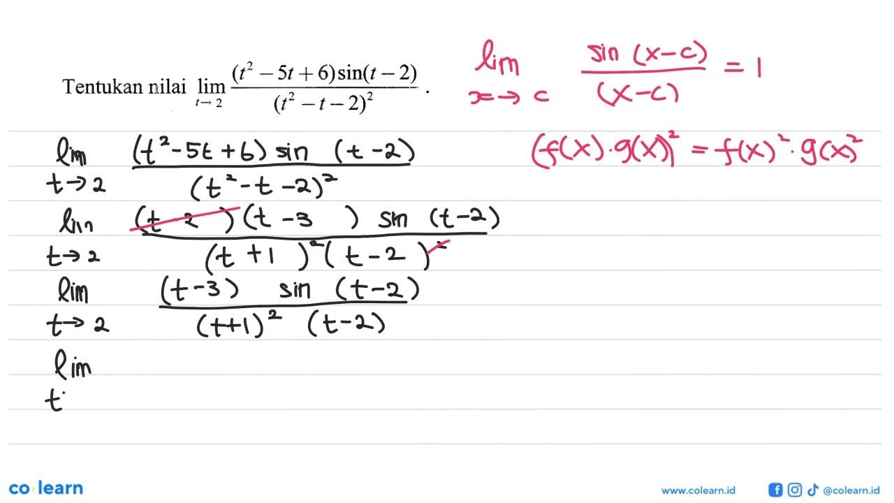 Tentukan nilai lim t->-3 ((t^2-5t+6) sin(t-2))/(t^2-t-2)^2.