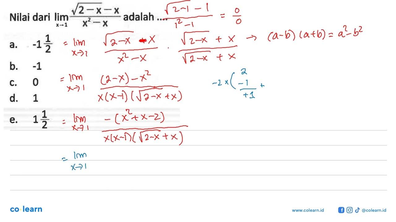 Nilai dari lim x->1 (akar(2-x)-x)/(x^2-x) adalah ....