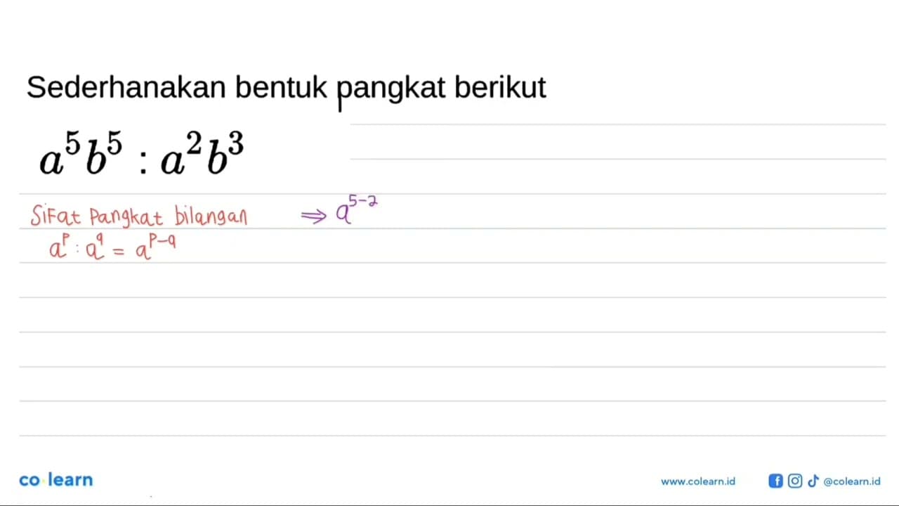 a^5 b^5 : a^2 b^3