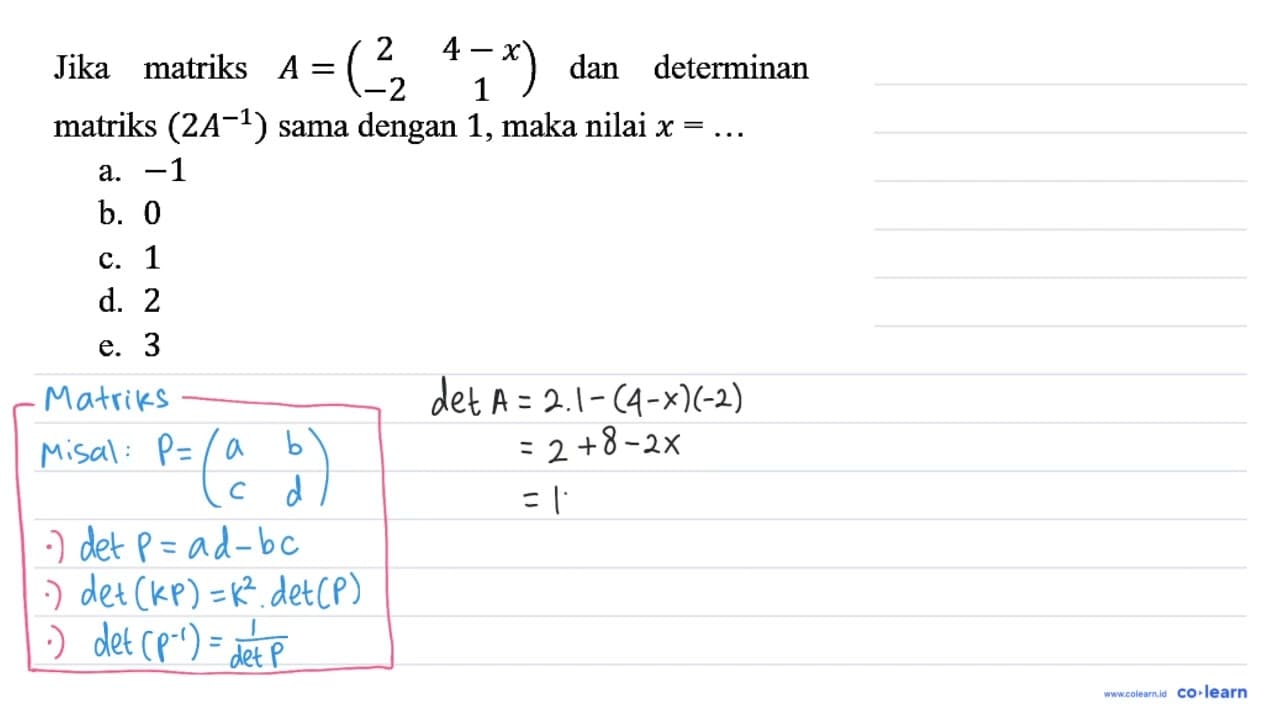 Jika matriks A=(2 4-x -2 1) dan determinan matriks (2