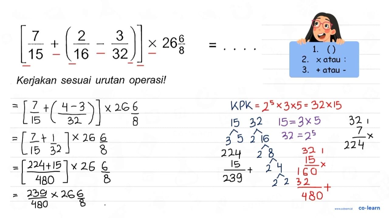 [(7/15) + (2/16) - (3/32)] x 26 6/8=....