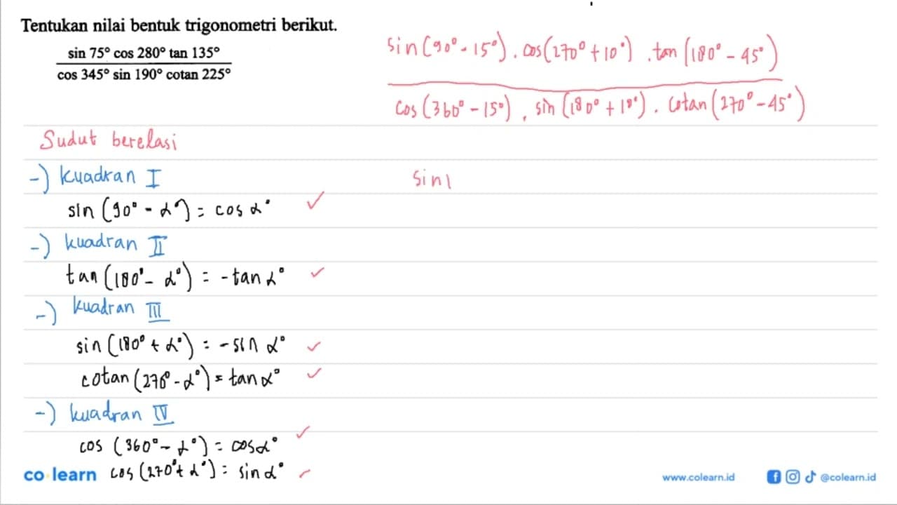 Tentukan nilai bentuk trigonometri berikut. (sin 75 cos 280