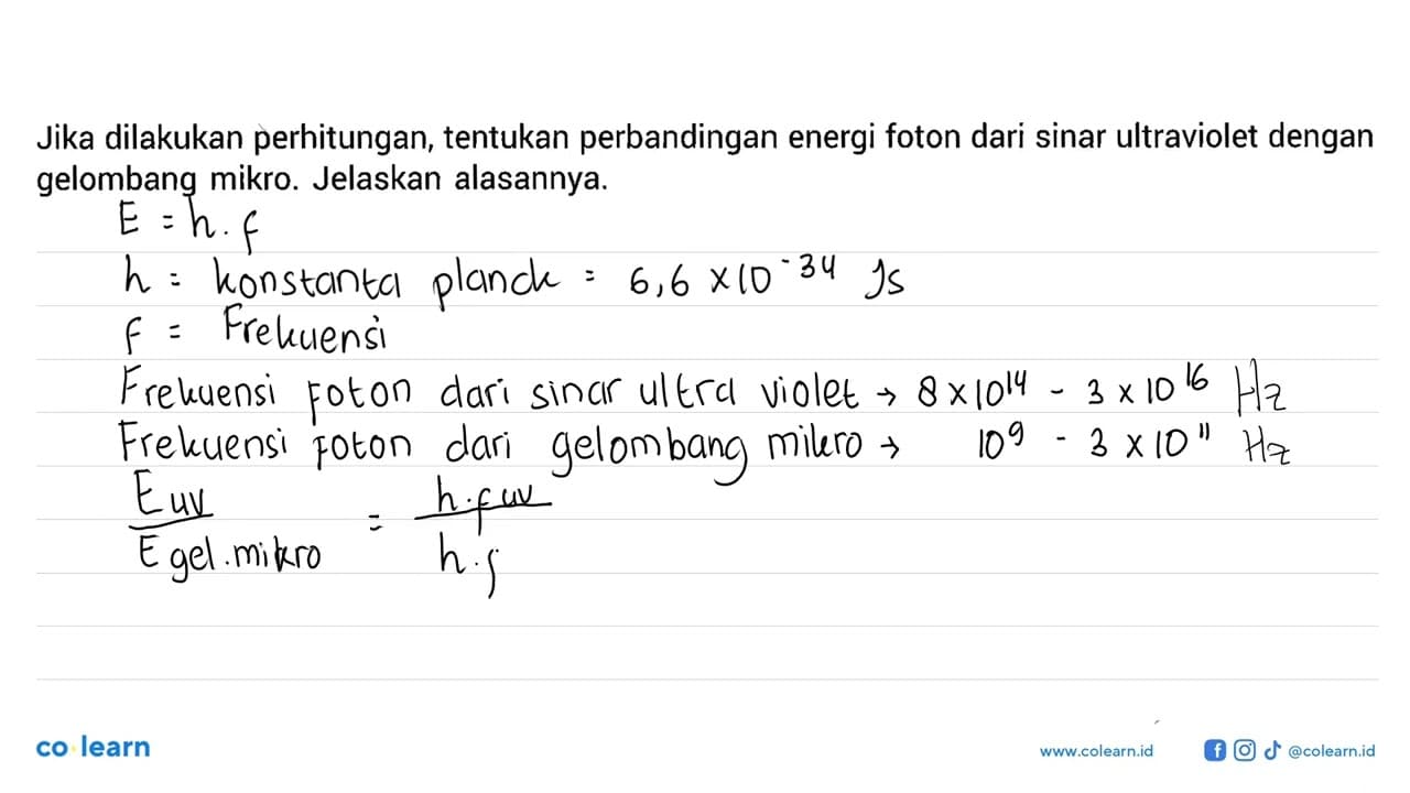 Jika dilakukan perhitungan, tentukan perbandingan energi