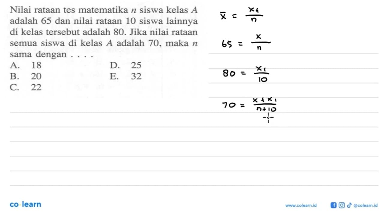 Nilai rataan tes matematika n siswa kelas A adalah 65 dan