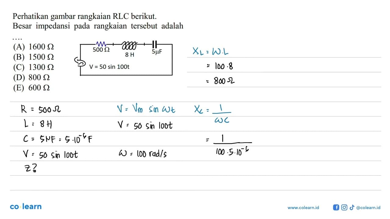 Perhatikan gambar rangkaian RLC berikut. Besar impedansi