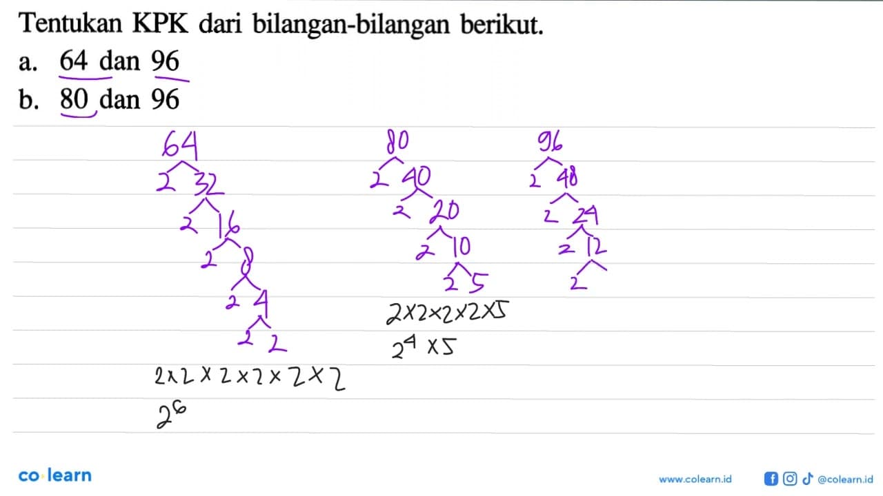 Tentukan KPK dari bilangan-bilangan berikut. a. 64 dan 96