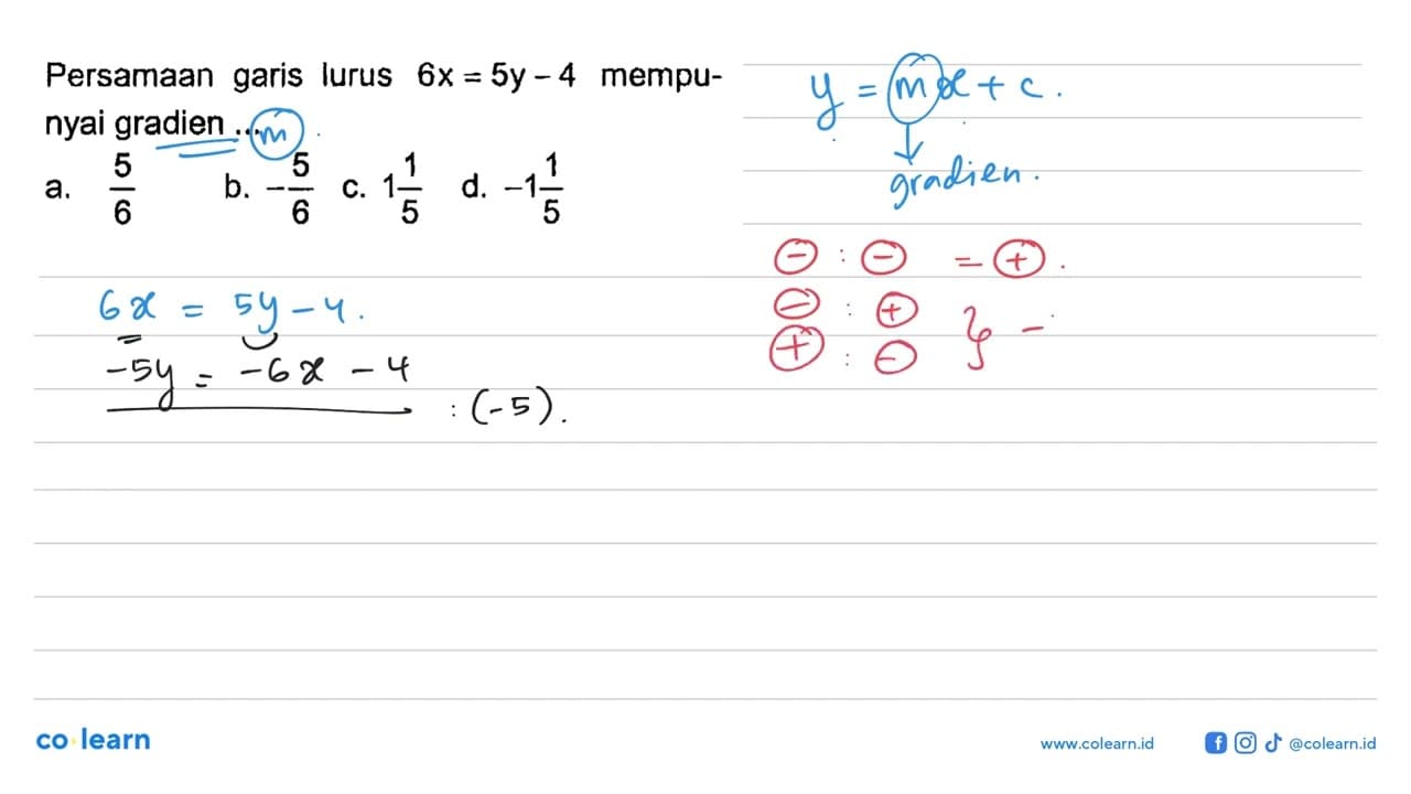 Persamaan garis lurus 6x = 5y - 4 mempunyai gradien ...