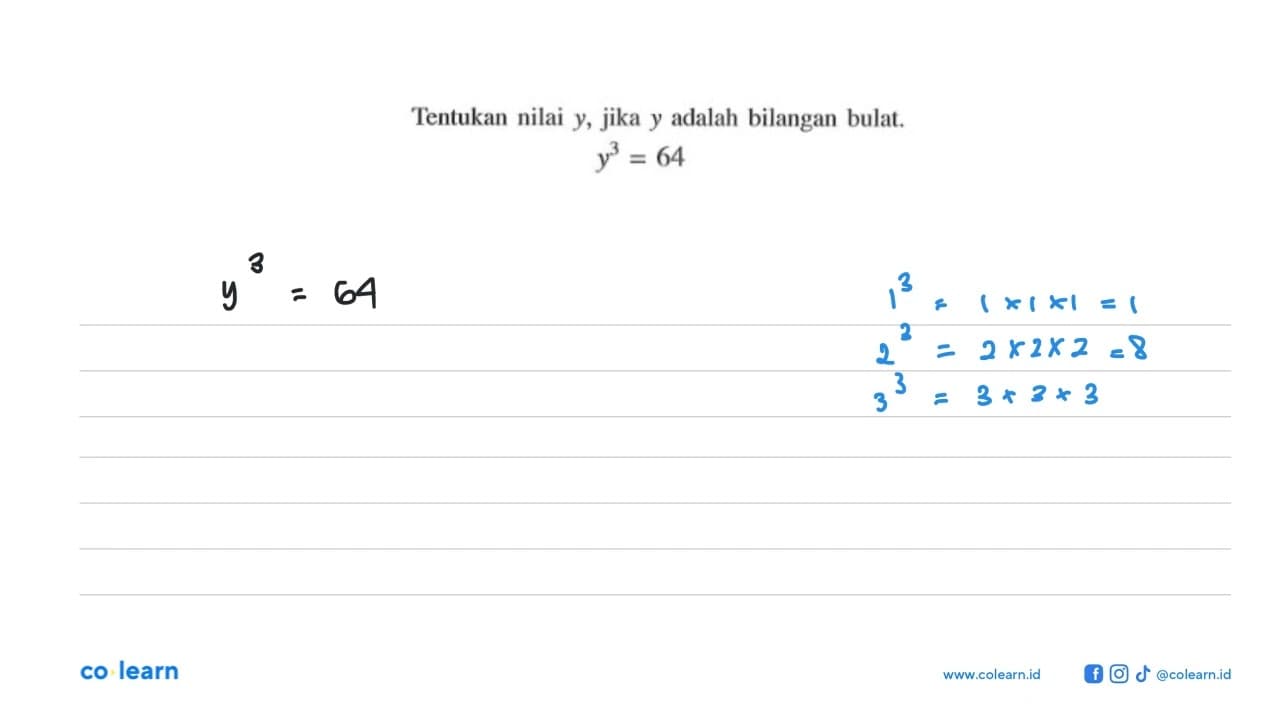 Tentukan nilai y, jika y adalah bilangan bulat. y^3=64