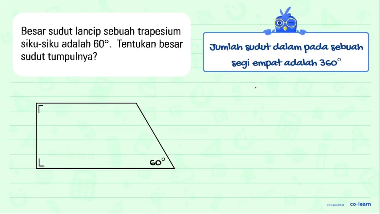 Besar sudut lancip sebuah trapesium siku-siku adalah 60 .