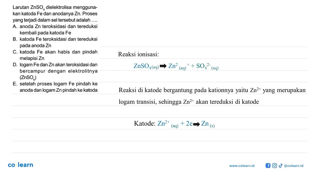 Larutan ZnSO4 dielektrolisa menggunakan katoda Fe dan