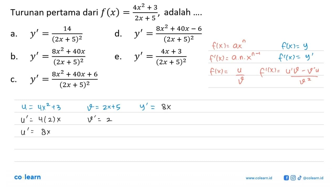 Turunan pertama dari f(x)=(4x^2+3)/(2x+5), adalah ....