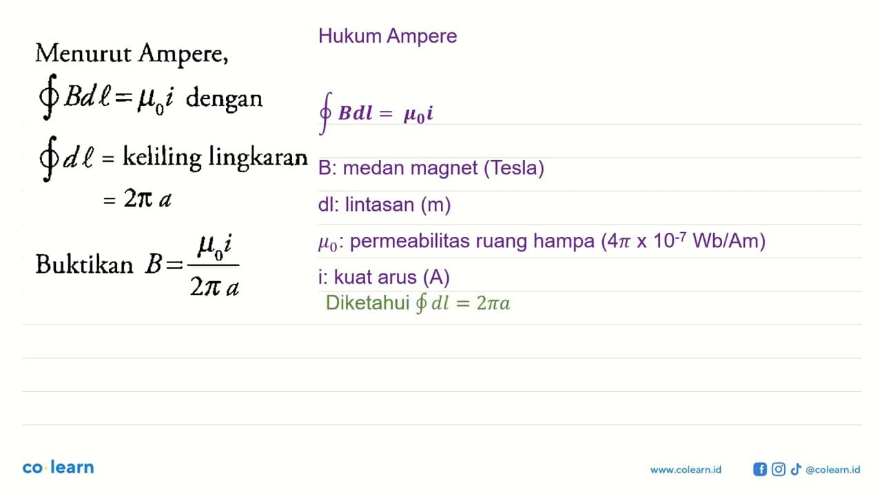 Menurut Ampere, integral garis Bdl = mu 0 i dengan integral