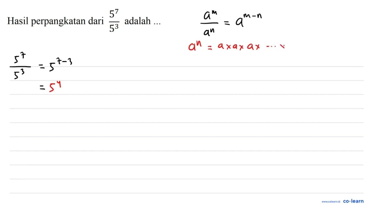 Hasil perpangkatan dari (5^(7))/(5^(3)) adalah ...