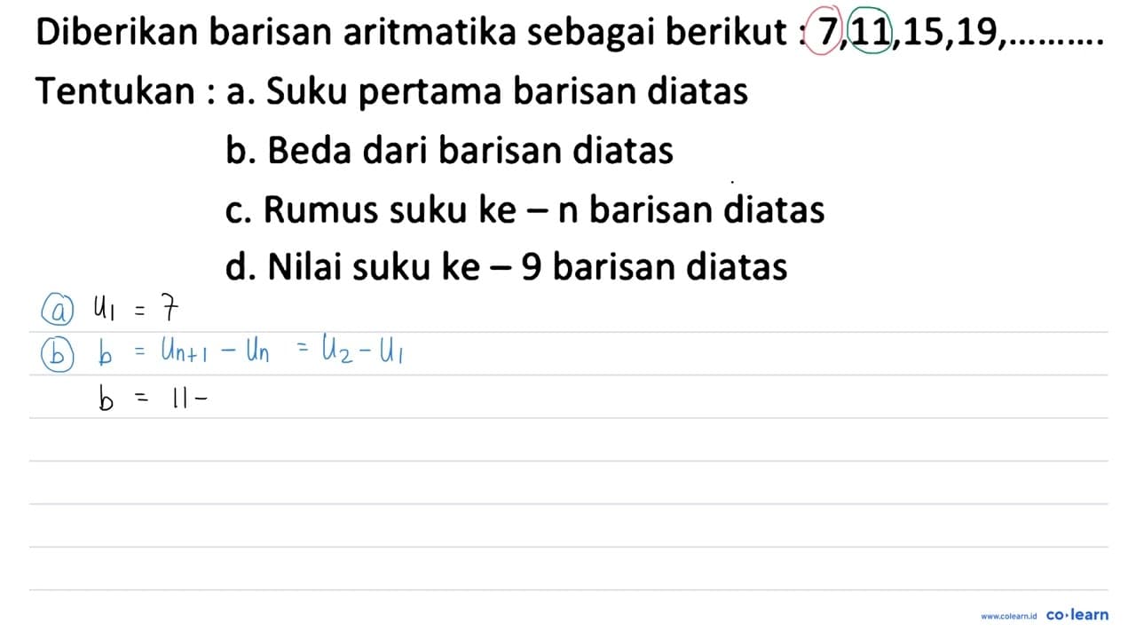 Diberikan barisan aritmatika sebagai berikut : 7,11,15,19 ,