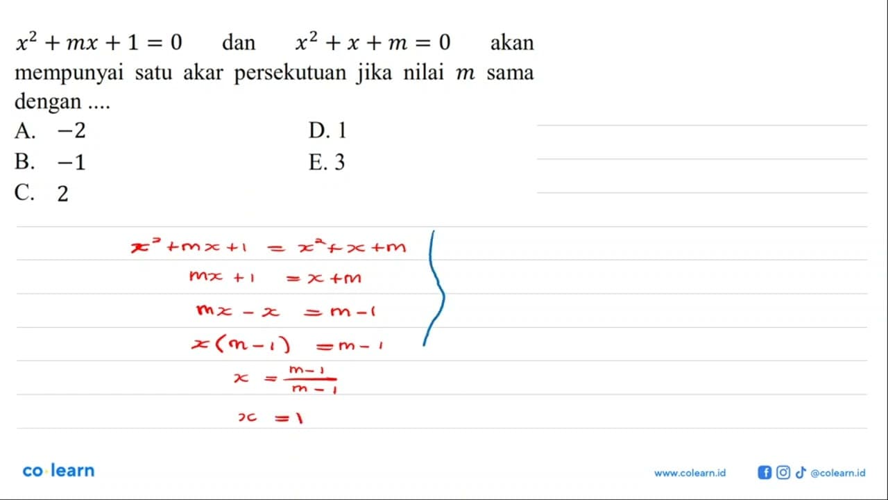 x^2 + mx + 1 = 0 dan x^2 + x + m = 0 akan mempunyai satu