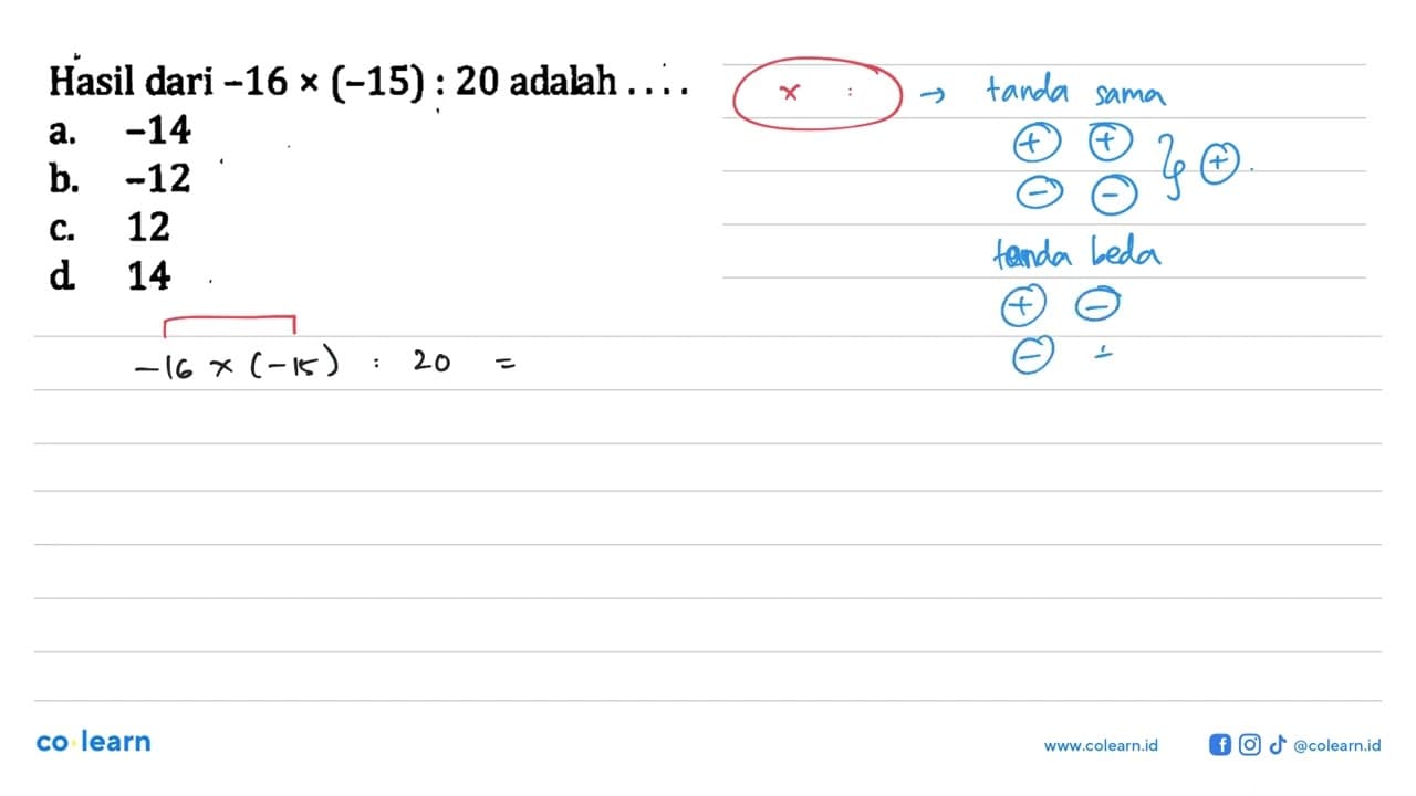 Hasil dari -16 x (-15) : 20 adalah...