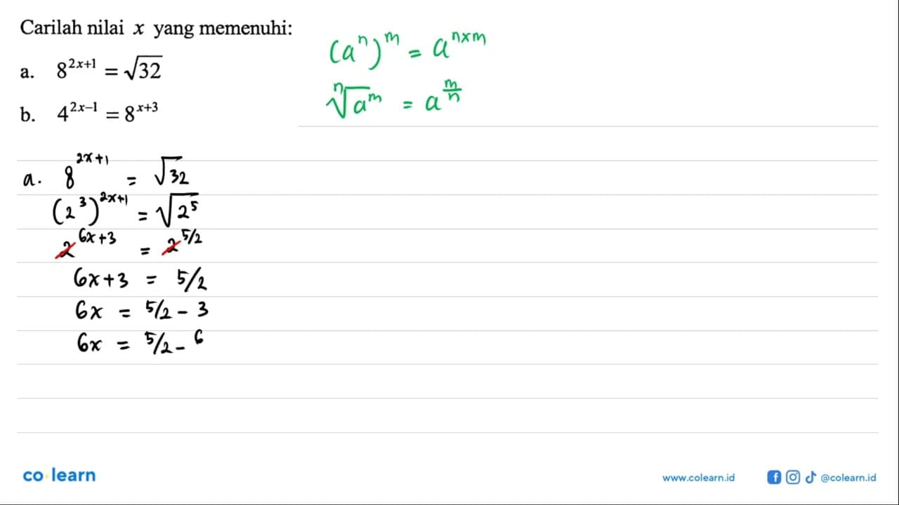 Carilah nilai x yang memenuhi: a. 8^(2x + 1) = akar(32) b.