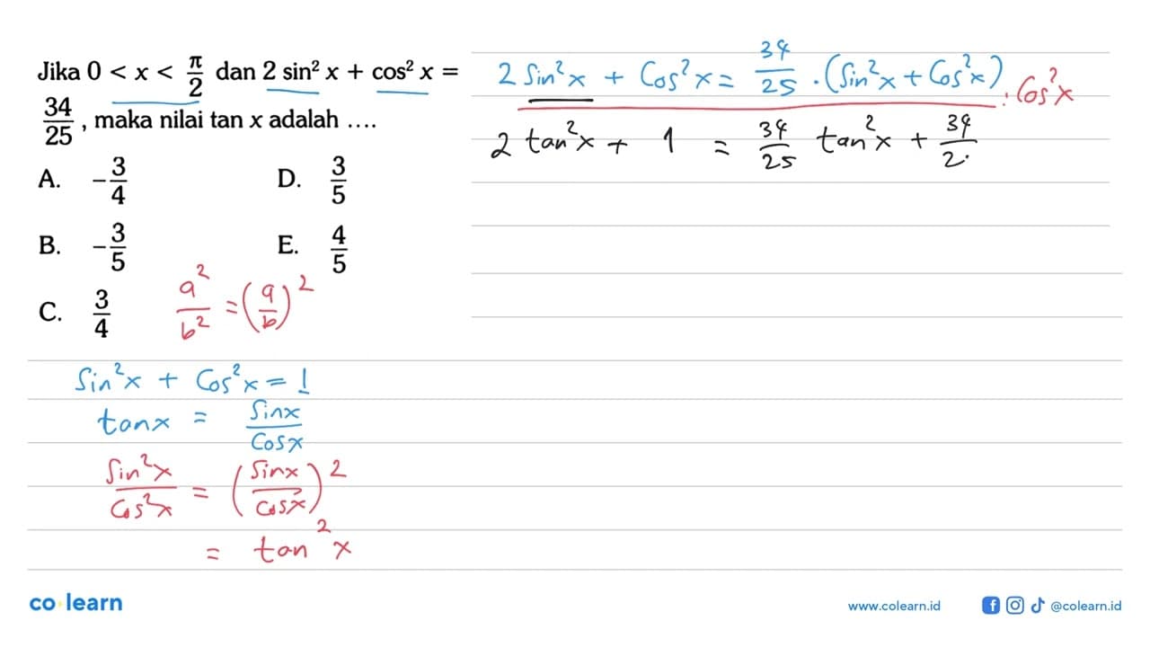 Jika 0 < x < pi/2 dan 2sin^2x+cos^2x=34/25, maka nilai tan