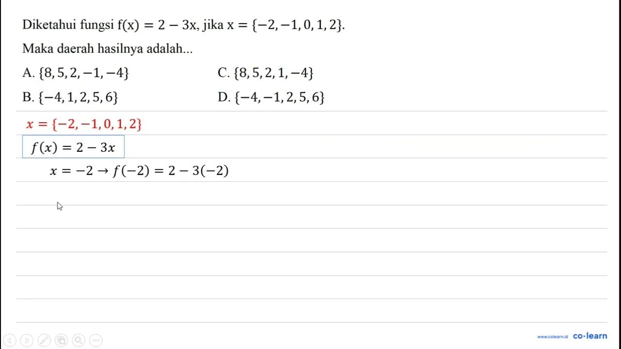 Diketahui fungsi f(x)=2-3x, jika x={-2,-1,0,1,2}. Maka