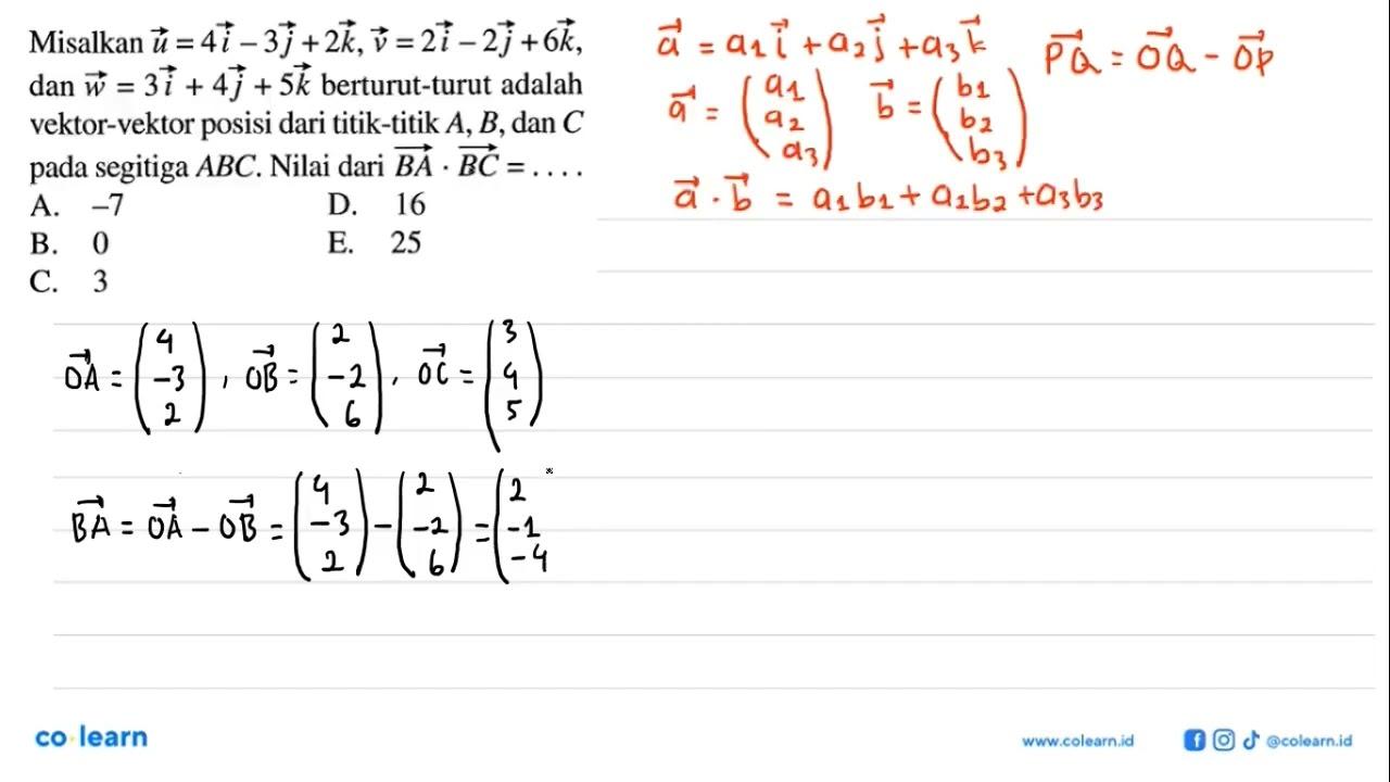 Misalkan u=4i-3j+2k, v=2i-2j+6k dan w=3i+4j+5k