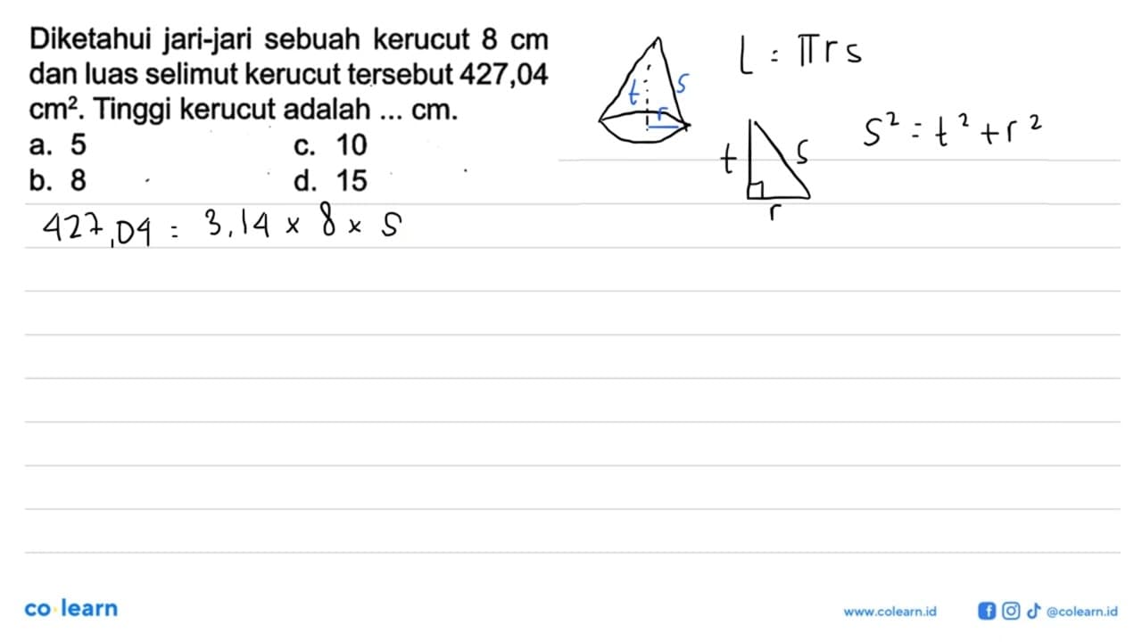 Diketahui jari-jari sebuah kerucut 8 cm dan luas selimut