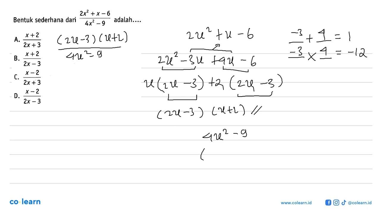 Bentuk sederhana dari (2x^2 + x - 6)/(4x^2 - 9) adalah....