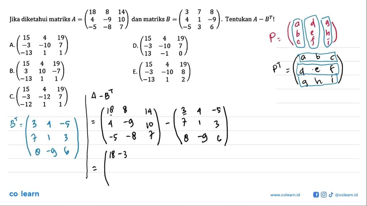 Jika diketahui matriks A = (18 8 14 4 -9 10 -5 -8 7) dan