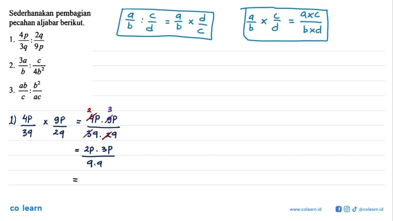 Sederhanakan pembagian pecahan aljabar berikut. 1. 4p/3q :