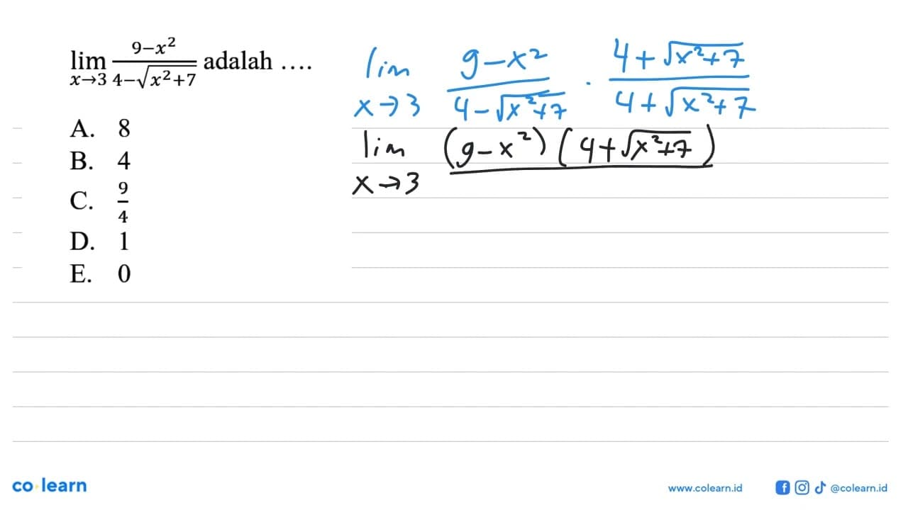 lim x->3 (9-x^2)/(4-akar(x^2+7)) adalah ...