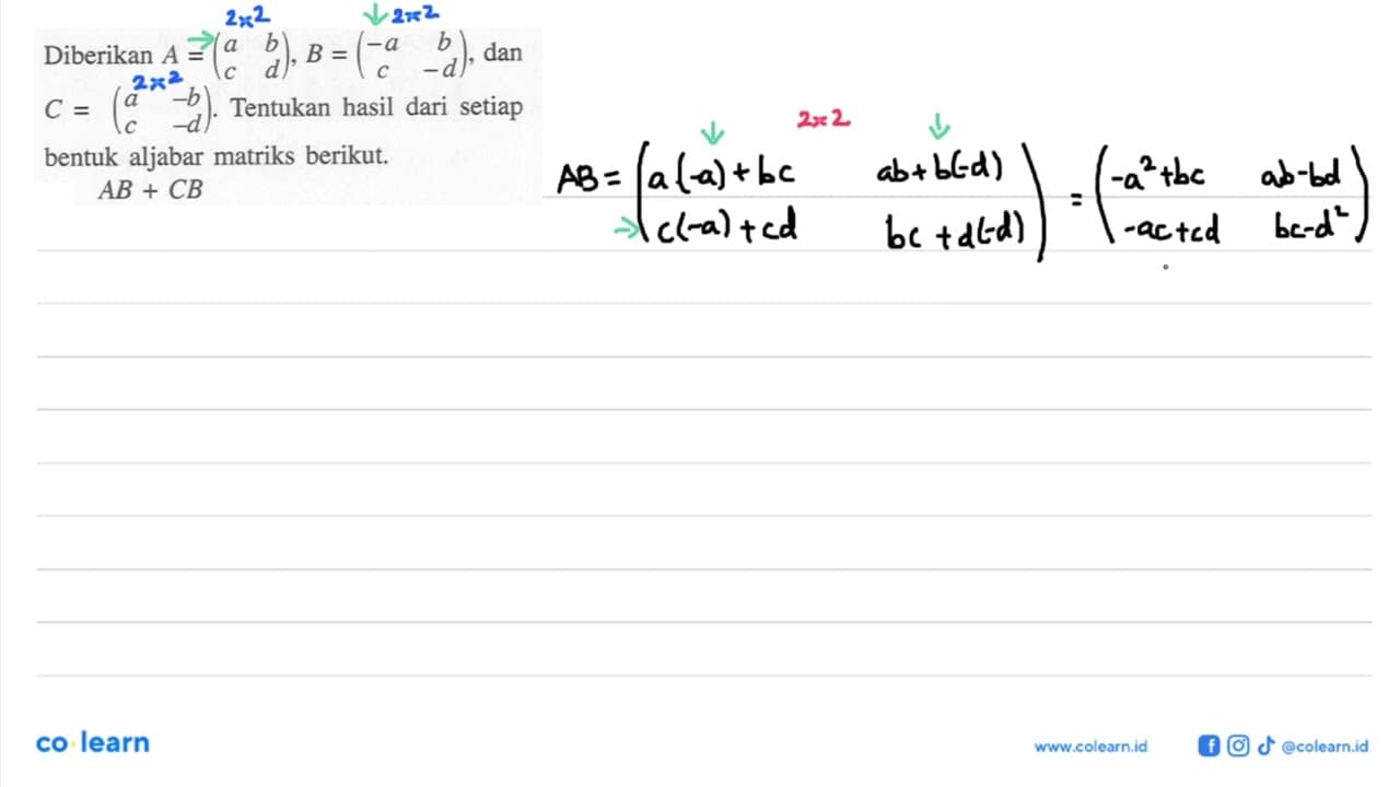 Diberikan A=(a b c d), B=(-a b c -d) dan C=(a -b c -d).