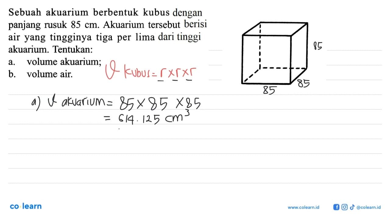 Sebuah akuarium berbentuk kubus dengan panjang rusuk 85 cm.