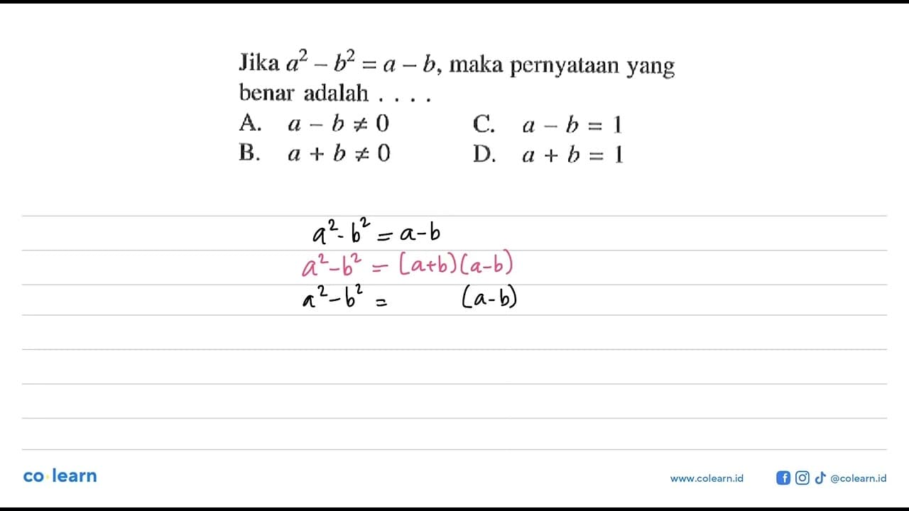 Jika a^2 - b^2 = a - b, maka pernyataan yang benar